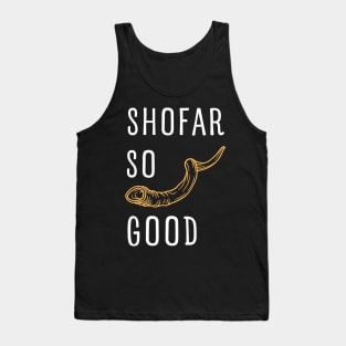 SHOFAR SO GOOD FOR ROSH HASHANAH AND YOM KIPPUR Tank Top